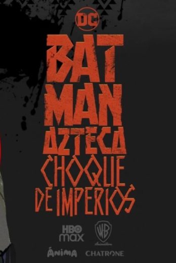 فيلم Batman Azteca: Choque de imperios 2025 مترجم اون لاين
