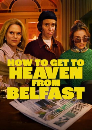 مسلسل How to Get to Heaven from Belfast الموسم الاول مترجم